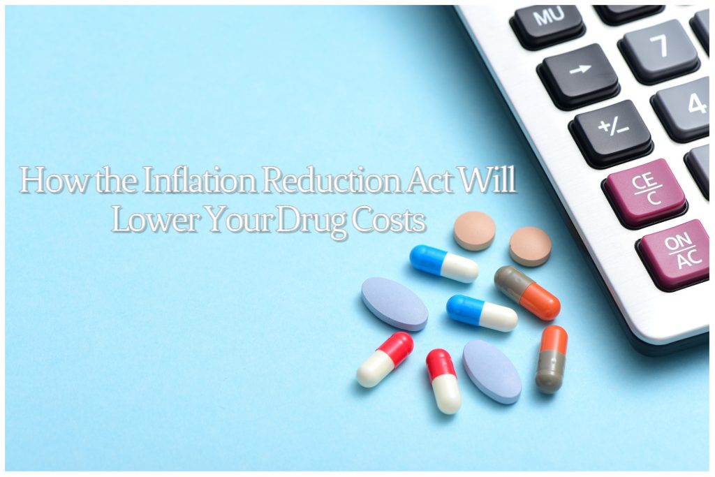 How the Inflation Reduction Act Will Lower Your Drug Costs