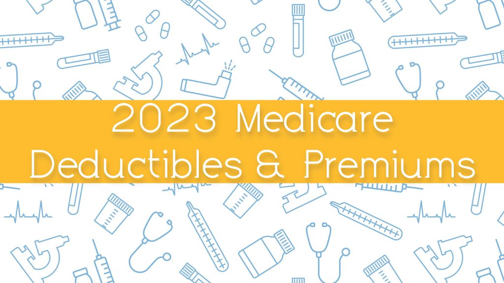 2023 Medicare Deductibles & Premiums Released Early