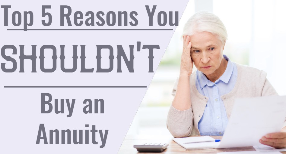 Top 5 Reasons You SHOULDN'T Buy an Annuity for Retirement