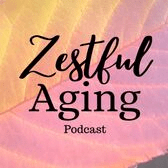 Zestful Aging podcast cover