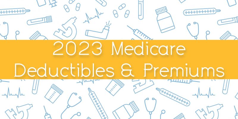 2023 Medicare Deductibles & Premiums