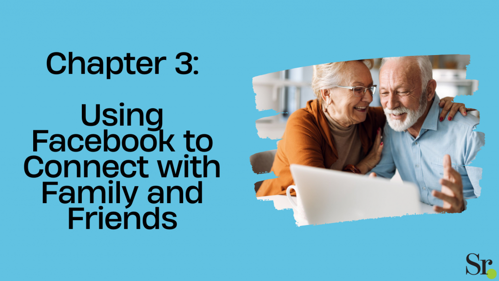 Chapter 3: Using Facebook to Connect with Family and Friends