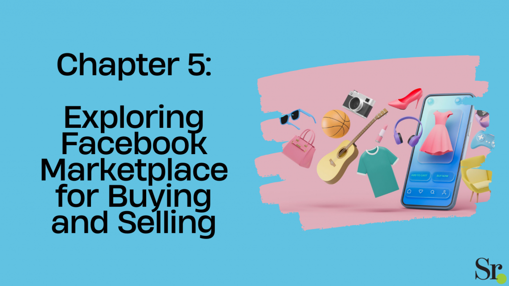 Chapter 5: Exploring Facebook Marketplace for Buying and Selling