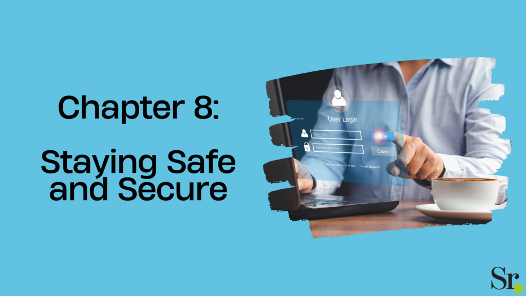 Chapter 8: Staying Safe and Secure