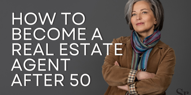 How to Become a Real Estate Agent After 50
