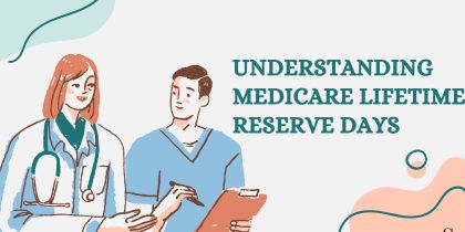 What You Need To Know About Medicare Lifetime Reserve Days