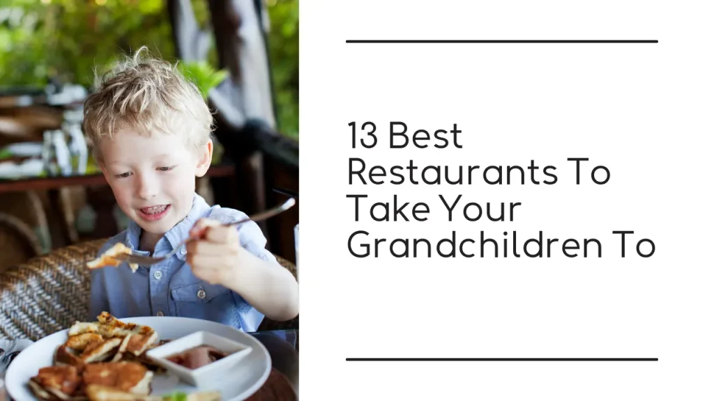 13 Best Restaurants To Take Your Grandchildren To - graphic by senior resource