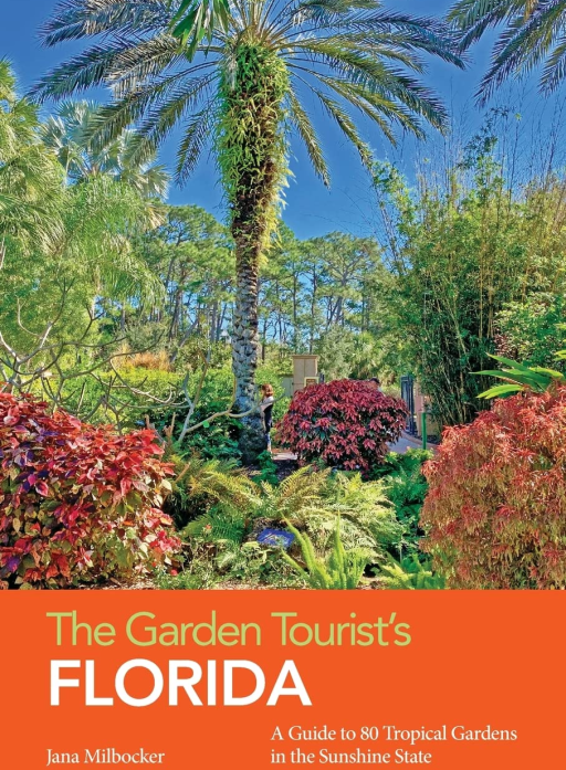 The Garden Tourist's Florida: A Guide to 80 Tropical Gardens in the Sunshine State