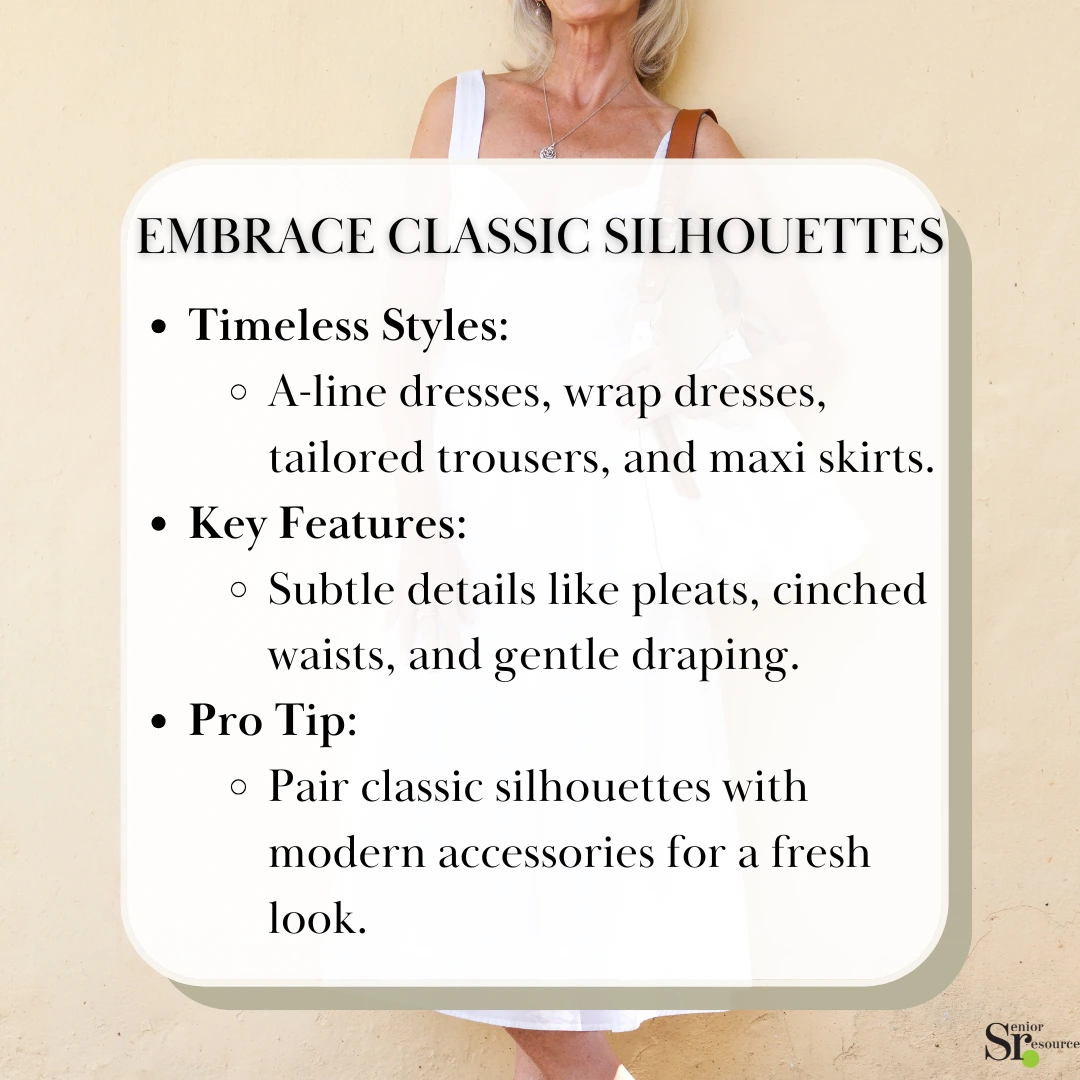 embrace classic silhouettes - how to style outfits in summer for older ladies; pair classic silhouettes with modern accessories fashion advice for baby boomers infographic by senior resource