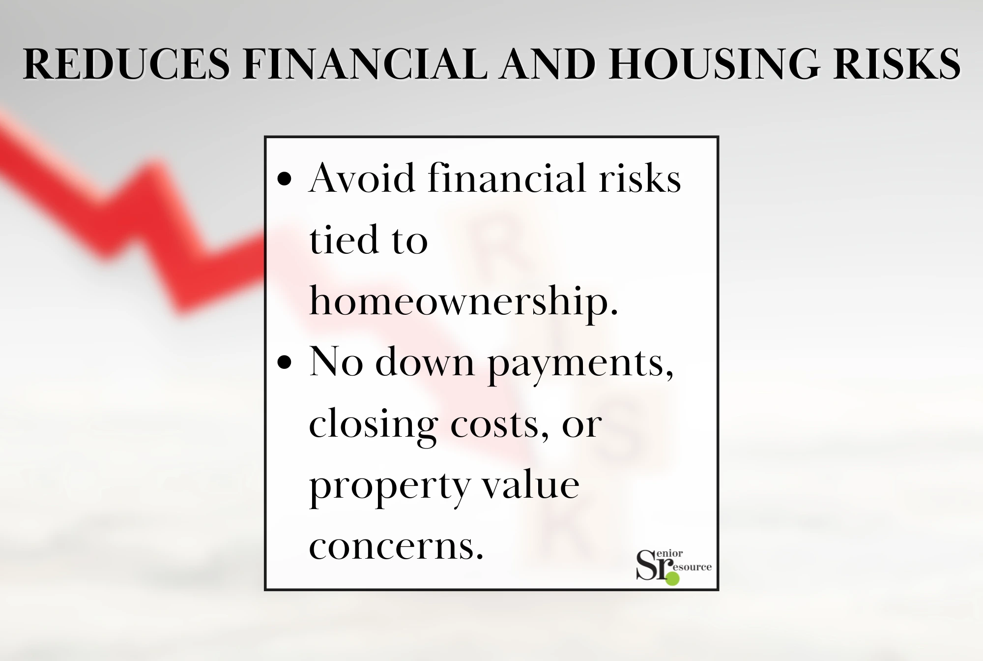 reduces financial and housing risks like no down payments, closing costs, or property value conerns infographic by senior resource