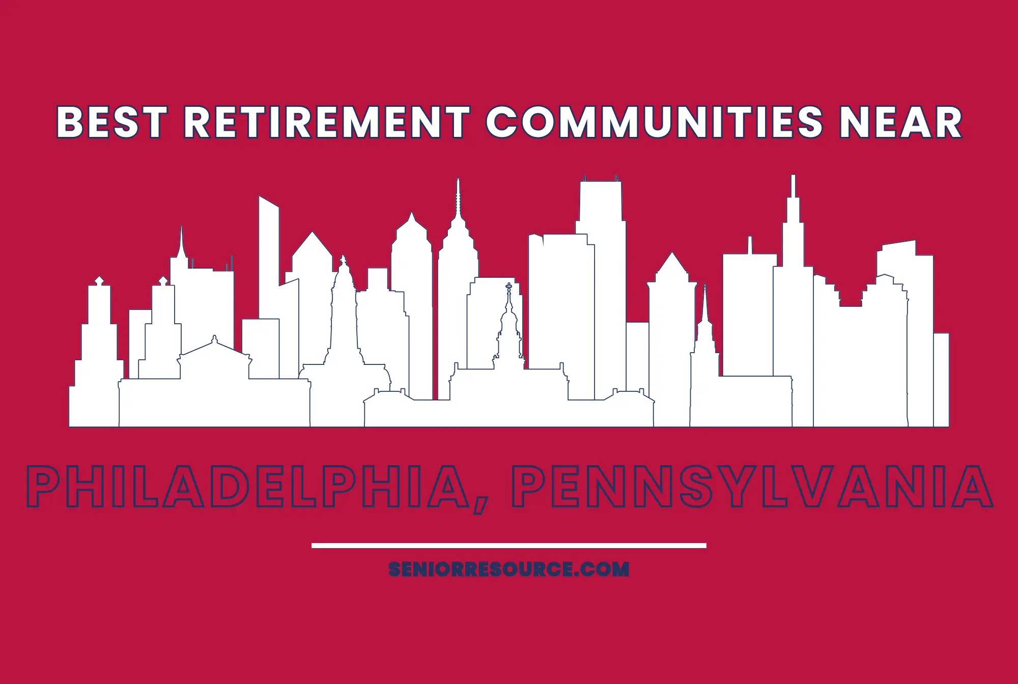 Top 10 Highest-Rated Retirement Communities Near Philadelphia